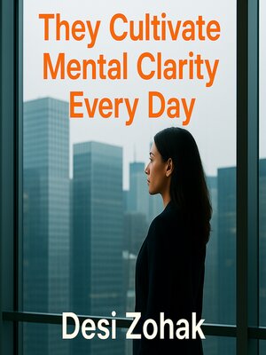 cover image of They Cultivate Mental Clarity Every Day
